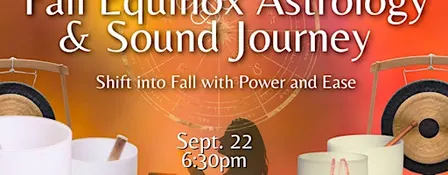 Fall Equinox Astrology & Sound Journey