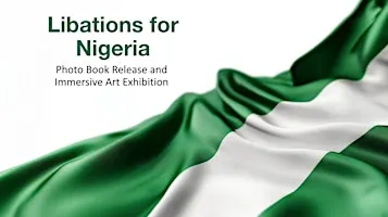 Libations for Nigeria - Photo Book Release and Immersive Art Exhibition