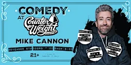 Counter Weight Presents Stand Up Comedy with Mike Cannon