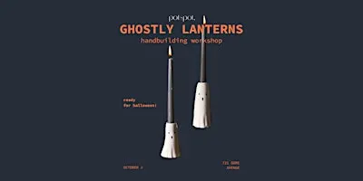 GHOSTLY LANTERNS - Halloween Pottery Handbuilding Workshop - OCT 3