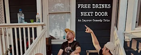 Free Drinks Next Door - An Improv Comedy Show