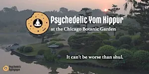 Psychedelic Yom Kippur at the Chicago Botanic Gardens