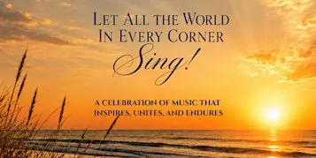 Amelia Island Singers: Let All the World in Every Corner Sing!