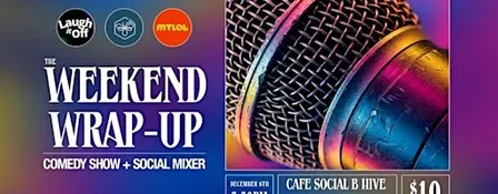 SUNDAY WEEKEND WRAP-UP | Social Mixer + Comedy Show in Montreal - Dec. 6