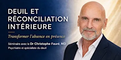 Séminaire ☑️ FAIRE LA PAIX AVEC UN DEUIL, QUEL QU'IL SOIT (À Québec)