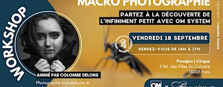 WORKSHOP MACRO //  OM SYSTEM X PANAJOU PARIS // VENDREDI 18 SEPTEMBRE