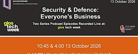 Glos Tech Week 2026: Security & Defence: Everyone's Business