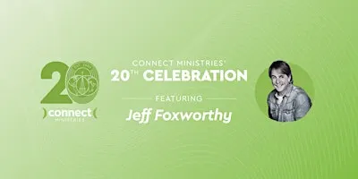 Connect Ministries' 20th Celebration Featuring Jeff Foxworthy