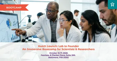 Hutch Launch: Lab to Founder | A Bootcamp for Scientists & Researchers