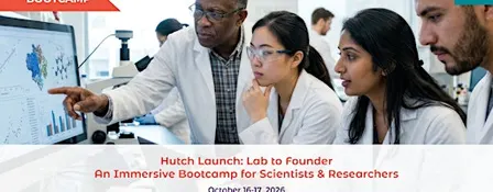 Hutch Launch: Lab to Founder | A Bootcamp for Scientists & Researchers
