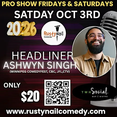 Rusty Nail  Comedy Club Saturdays:Ashwyn Singh*8 PM showtime