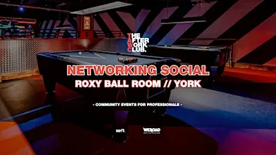 Networking Social - The After Work Club x ROXY Ball Room (YORK)