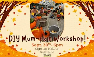 9/30 Mum-pkin Making Fall Workshop