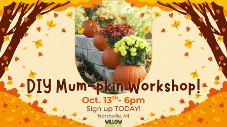 10/13 Mum-pkin Making Fall Workshop