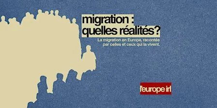 L'Europe IRL - Migration : quelles réalités ?