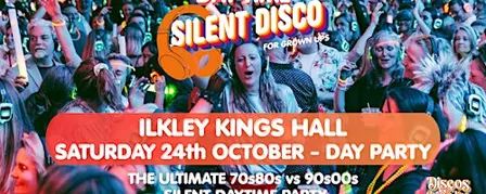 ILKLEY Kings Hall SILENT Disco DAY-TIME Party