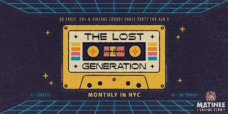 The Lost Generation [80s + Gen X Matinee]
