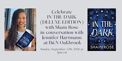 Celebrate IN THE DARK with Shain Rose at B&N Oakbrook, IL!
