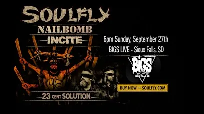 SOULFLY + NAILBOMB + INCITE at BIGS BAR LIVE