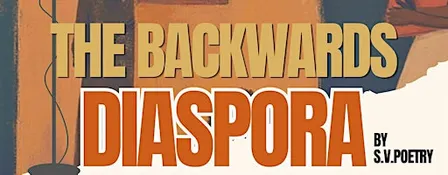 The Backwards Diaspora: Spoken Word Poetry & Live Music Show