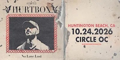 Orange County: HURTBOX — No Love Lost @ The Circle OC [18+]
