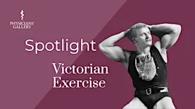 Spotlight: Victorian Exercise