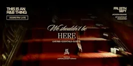 WE SHOULDN’T BE HERE
