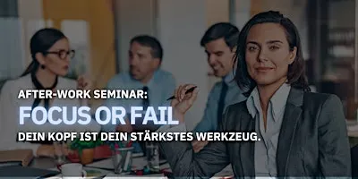 Focus or Fail  -  After-Work-Seminar