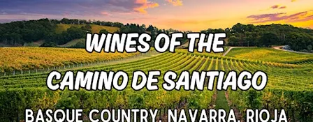 Wines of the Camino de Santiago - Basque Country, Navarra, Rioja