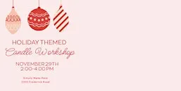 Holiday candle making workshop @ Simply Made Here