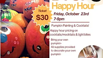 10/23 BYOP Pumpkin Painting Happy Hour Happy Hour!
