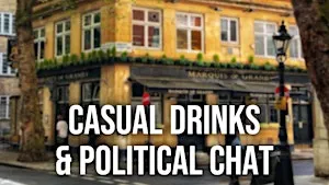 CASUAL DRINKS & POLITICAL CHAT (Late September meeting)