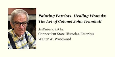 Painting Patriots, Healing Wounds: The Art of Colonel John Trumbull