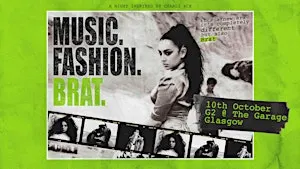 Music. Fashion. Brat. (Glasgow)