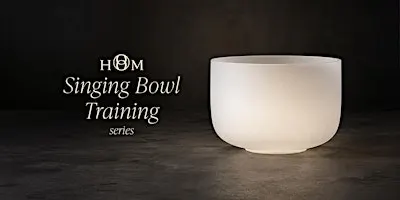 Singing Bowl Workshop 103 | hOm at Radiant
