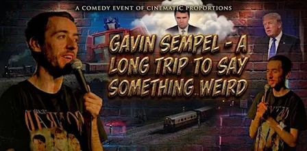 Gavin Sempel: A long trip to say something weird