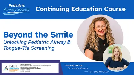 Beyond the Smile: Unlocking Pediatric Airway & Tongue-Tie Screening