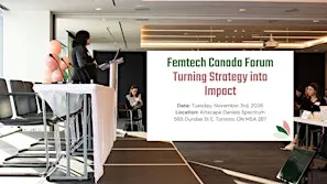 Femtech Canada Forum: Turning Strategy into Impact