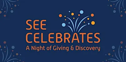 SEE Celebrates: A Night of Giving & Discovery