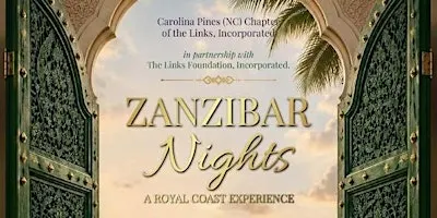Carolina Pines (NC) of The Links, Incorporated Presents: Zanzibar Nights