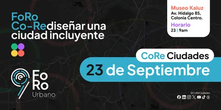 9no CoRe Foro Urbano 2026: “Co-Rediseñar una ciudad incluyente”