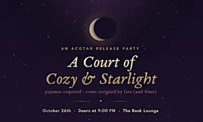 A Court of Cozy & Starlight - ACOTAR Release Party