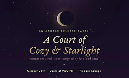 A Court of Cozy & Starlight - ACOTAR Release Party