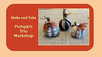 Fall Craft Workshop: Pumpkin Trio