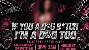 IF YOU'RE A DOG, B*TCH I'M A DOG TOO!