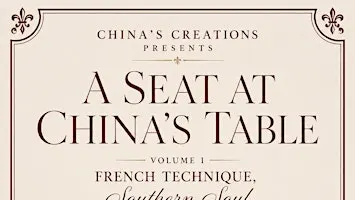 China's Creations Presents: A Seat at China's Table Volume I