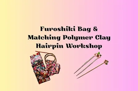 Furoshiki Bag & Matching Polymer Clay Hairpin Workshop