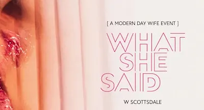 What She Said Scottsdale