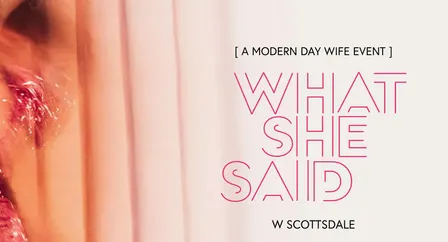 What She Said Scottsdale