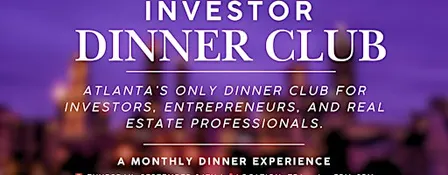 Investor Dinner Club | Real Estate Networking Event | Atlanta, GA
